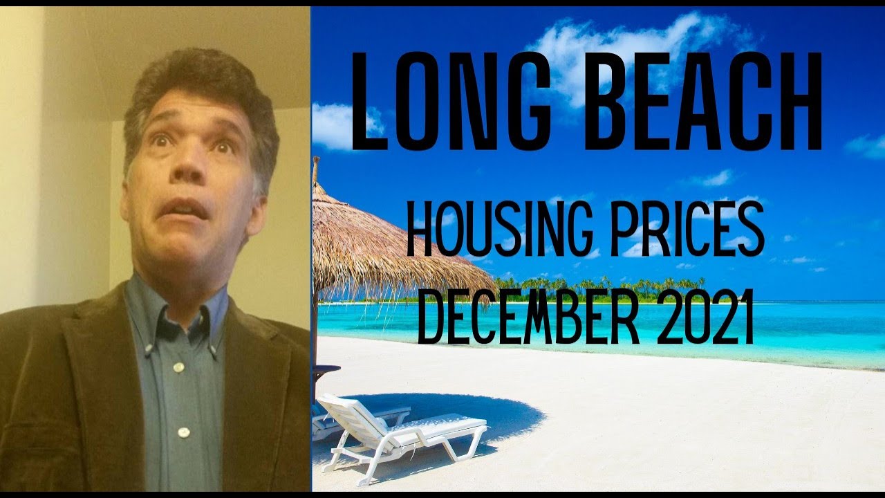 Long Beach Housing Prices December 2021 by Jay Valento
