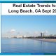 Real Estate Trends for Long Beach CA Sept 2018