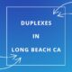 Duplexes for sale in Long Beach CA