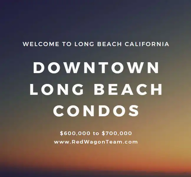 Downtown long beach condos 600000 to $700,000
