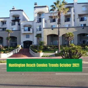 Huntington Beach Condos Trends October 2021 Jay Valento