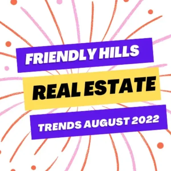 Friendly hills real estate trends august 2022 featured