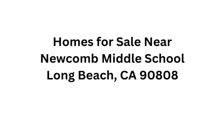 Homes for sale near newcomb middle school long beach